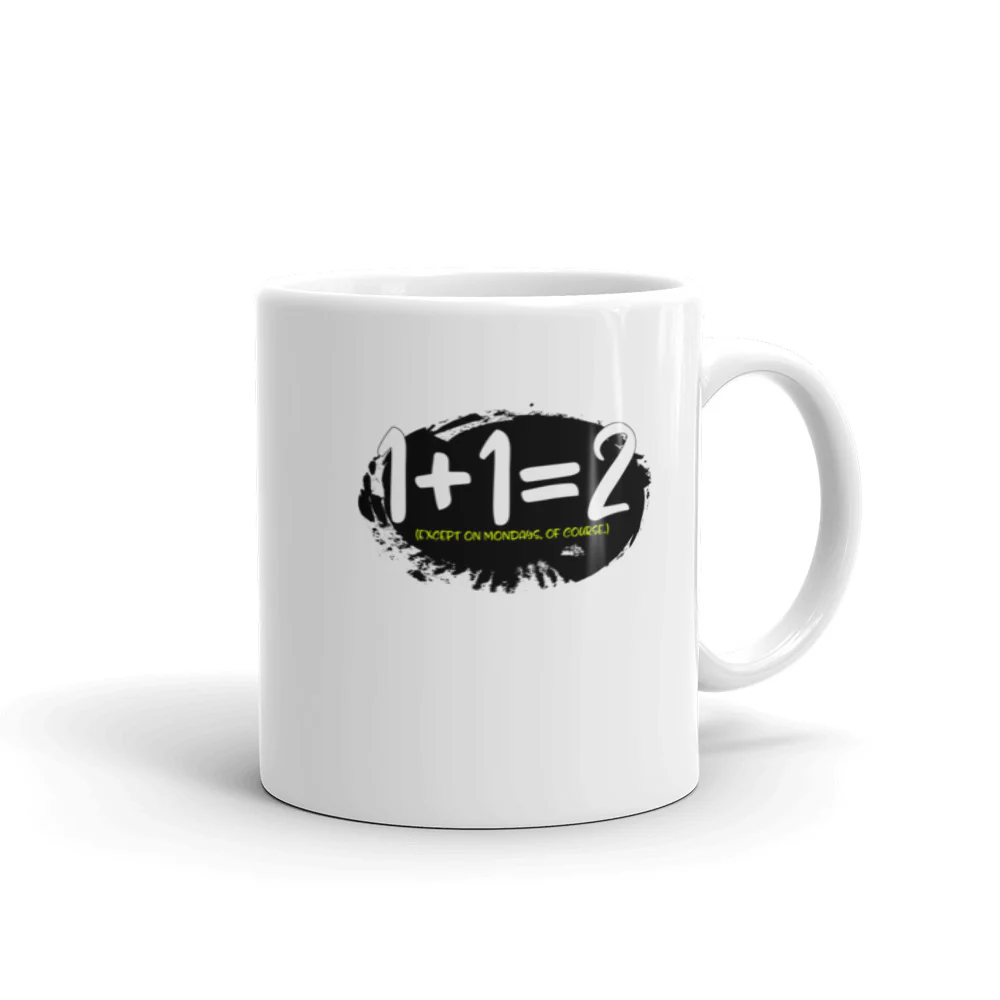 Fuzzy Math Mug 1 + 1 = 2 (Except on Mondays, of Course!) Coffee Mug