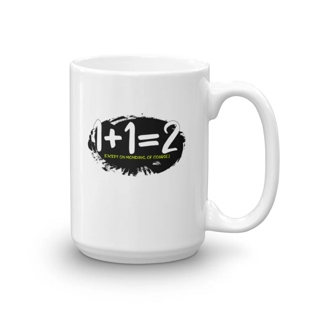 Fuzzy Math Mug 1 + 1 = 2 (Except on Mondays, of Course!) Coffee Mug - Image 2