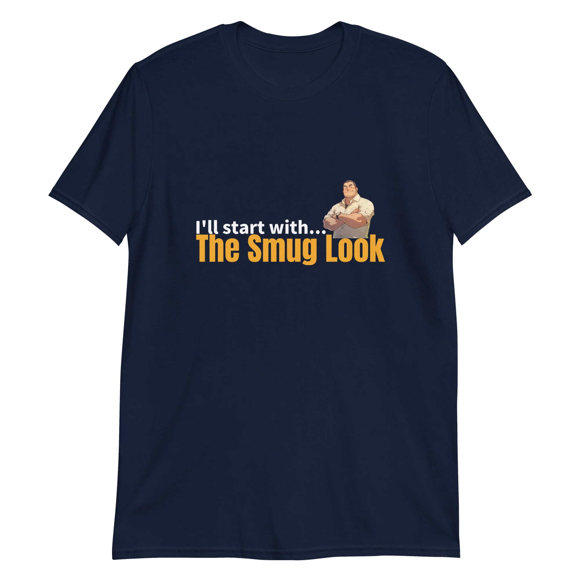 I'll Start with the Smug Look Short-Sleeve Unisex T-Shirt - Image 2