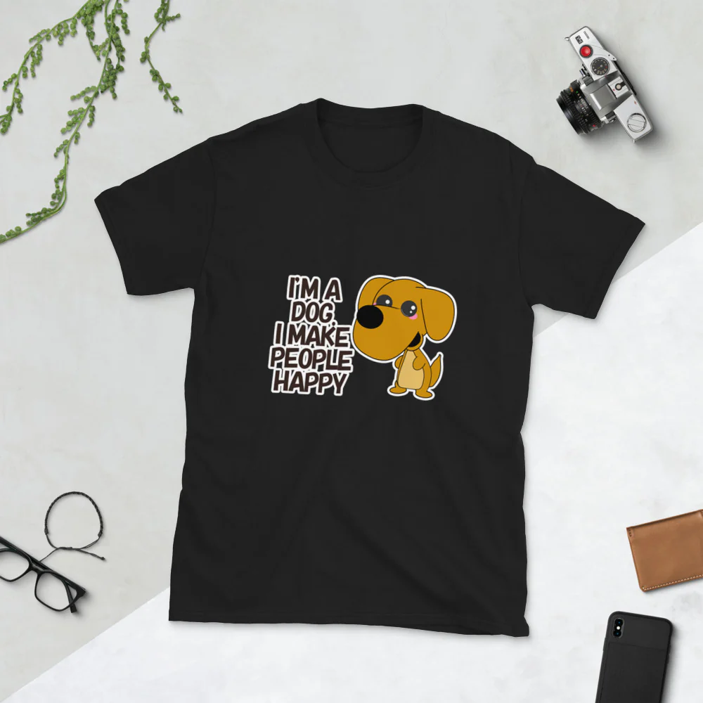 I'm a Dog. I make People Happy Short-Sleeve Unisex T-Shirt