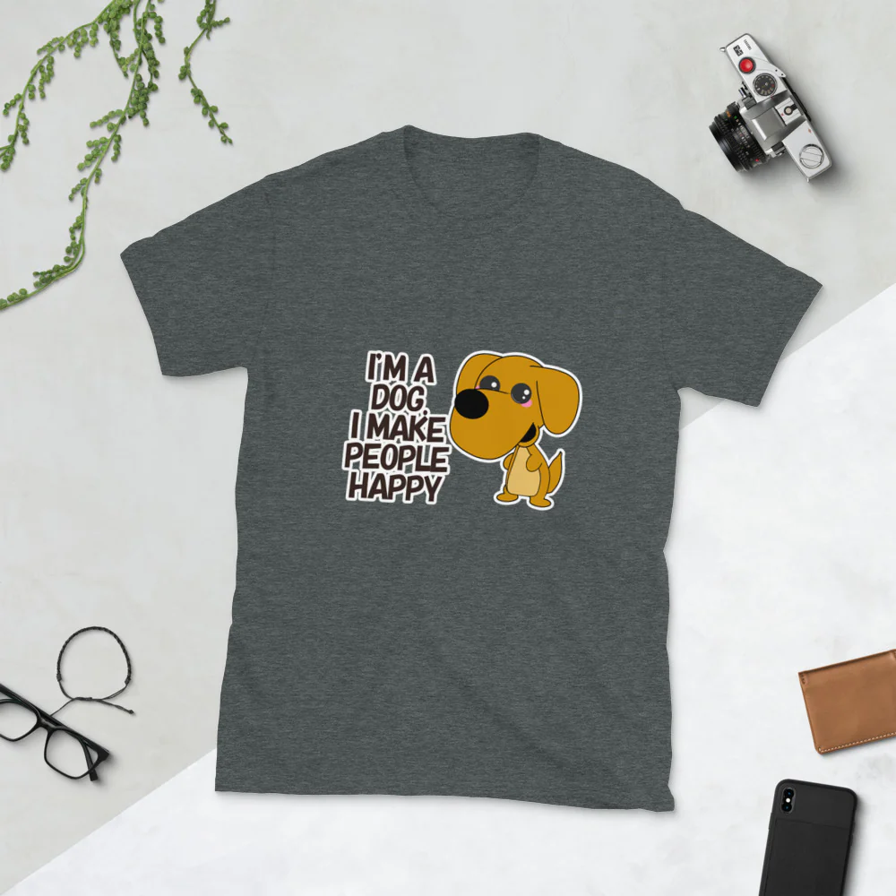 I'm a Dog. I make People Happy Short-Sleeve Unisex T-Shirt - Image 3