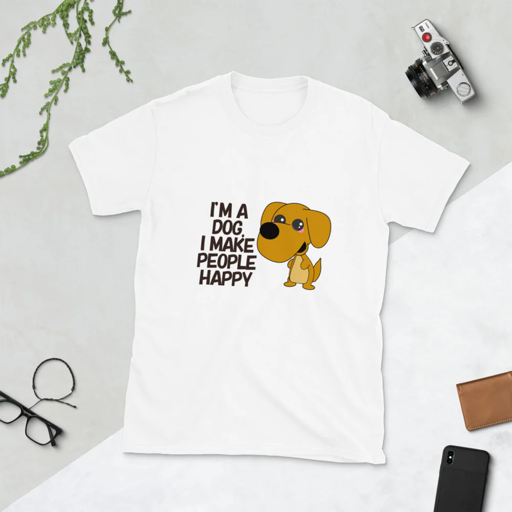 I'm a Dog. I make People Happy Short-Sleeve Unisex T-Shirt - Image 5