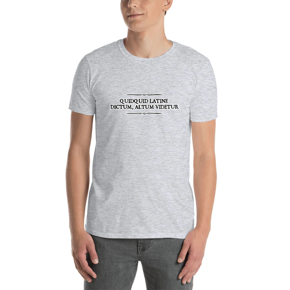 Quidquid Latine Dictum, Altum Videtur Latin Sounds Profound. Short-Sleeve Unisex T-Shirt - Image 4