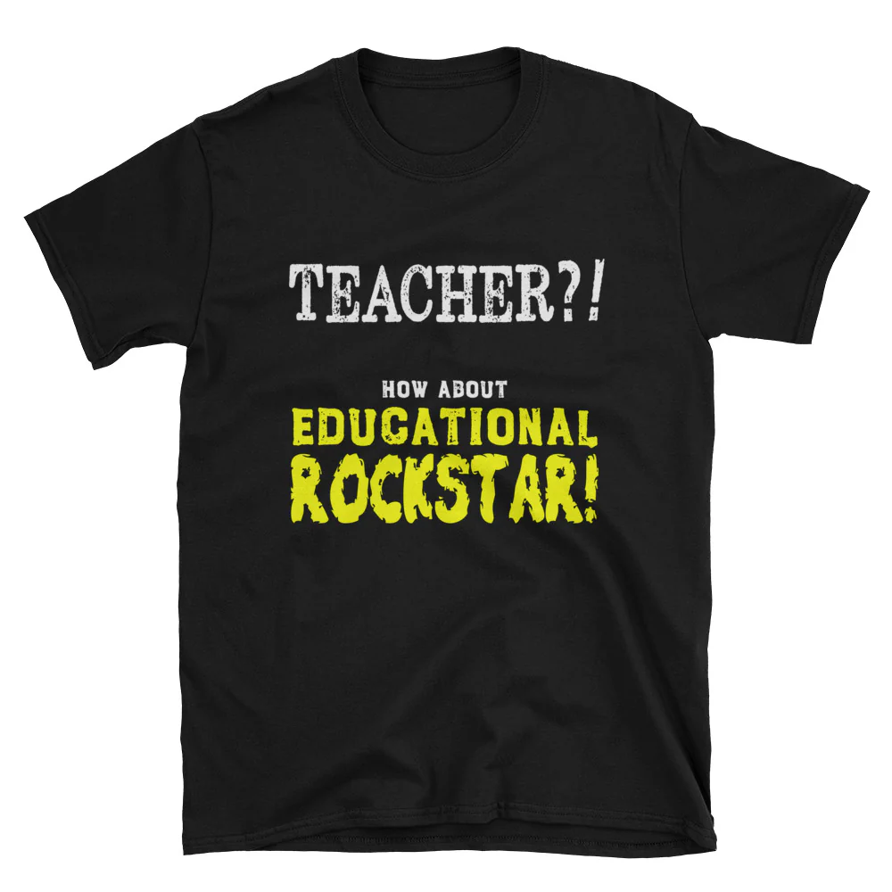 Teacher? How about Educational Rockstar! Short-Sleeve Unisex T-Shirt