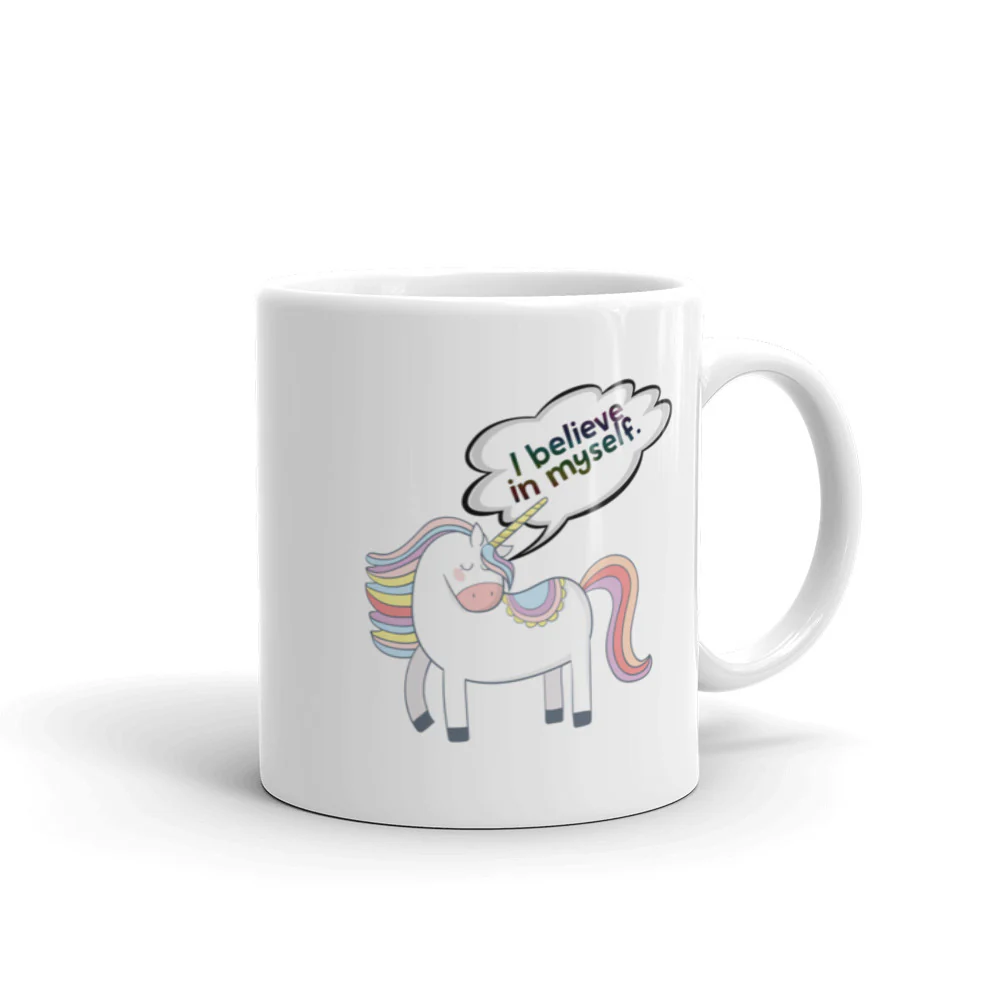 Unicorns Need Love too I Believe in Myself Unicorn Mug